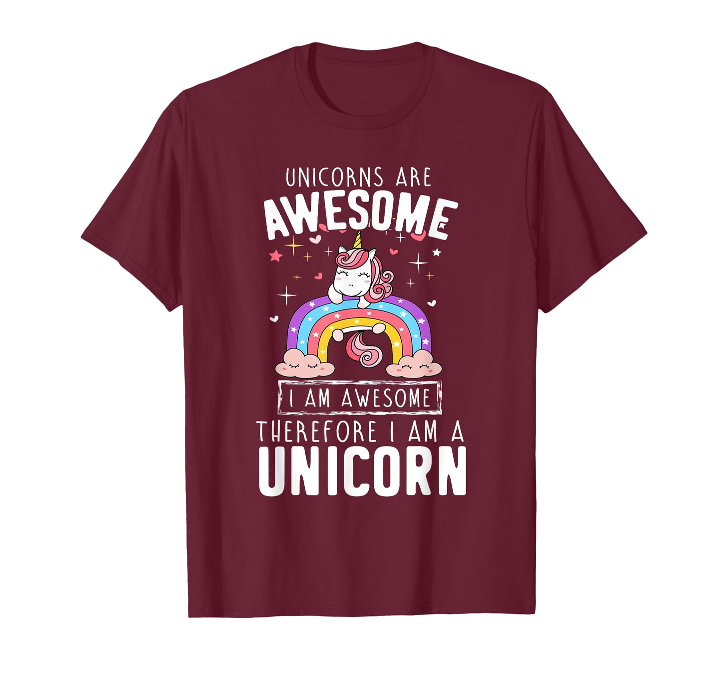 Unicorns Are Awesome I'm Awesome Therefore I'm A Unicorn Tee T-Shirt