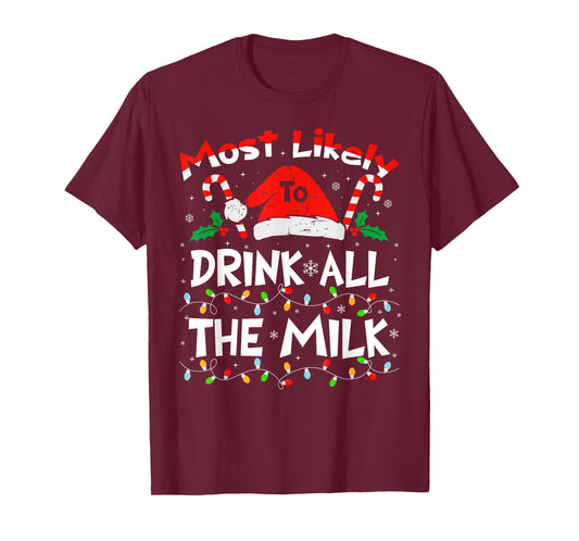 Most Likely To Drink All The Milk Christmas 2024 Family T-Shirt