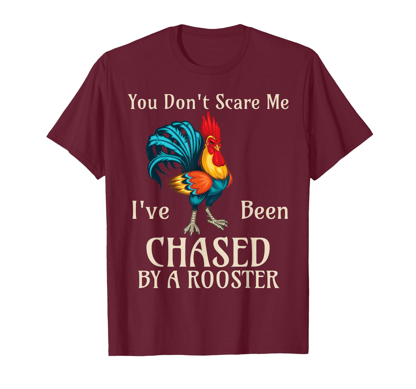 You Don't Scare Me I've Been Chased By A Rooster Funny Farm T-Shirt
