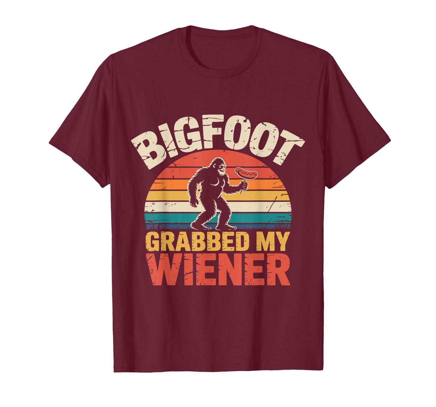 Big Foot Grabbed My Wiener Roasters sasquatch Funny retro T-Shirt