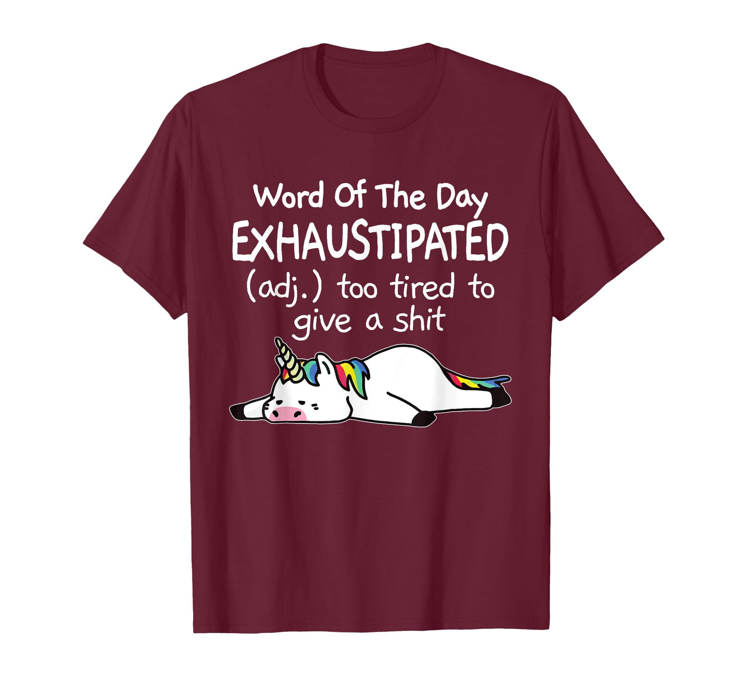 Word Of The Day Exhaustipated Unicorn Funny For Men & Women T-Shirt