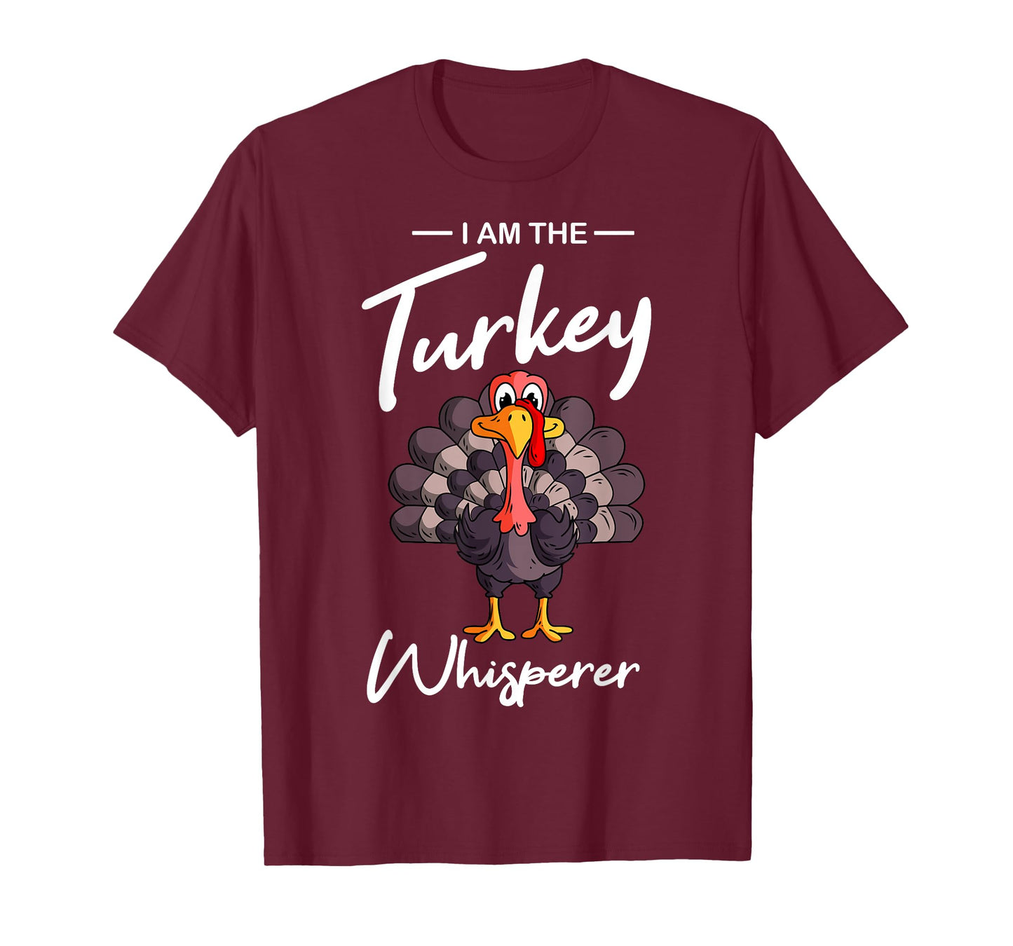 I Am The Turkey Whisperer Turkey Hunting Lover T-Shirt