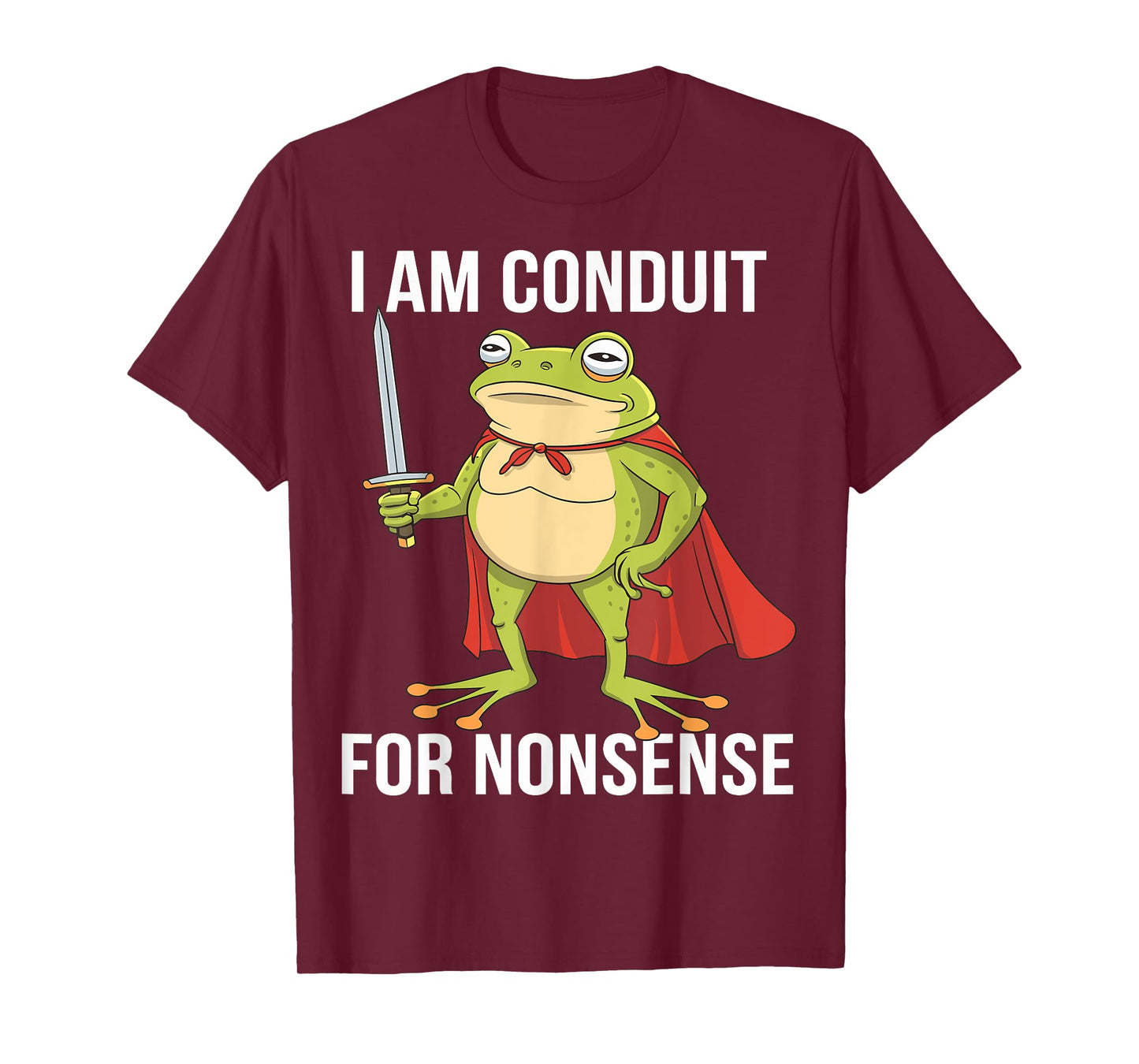 I Am a Conduit for Nonsense Funny Adults Men Women Meme Frog T-Shirt