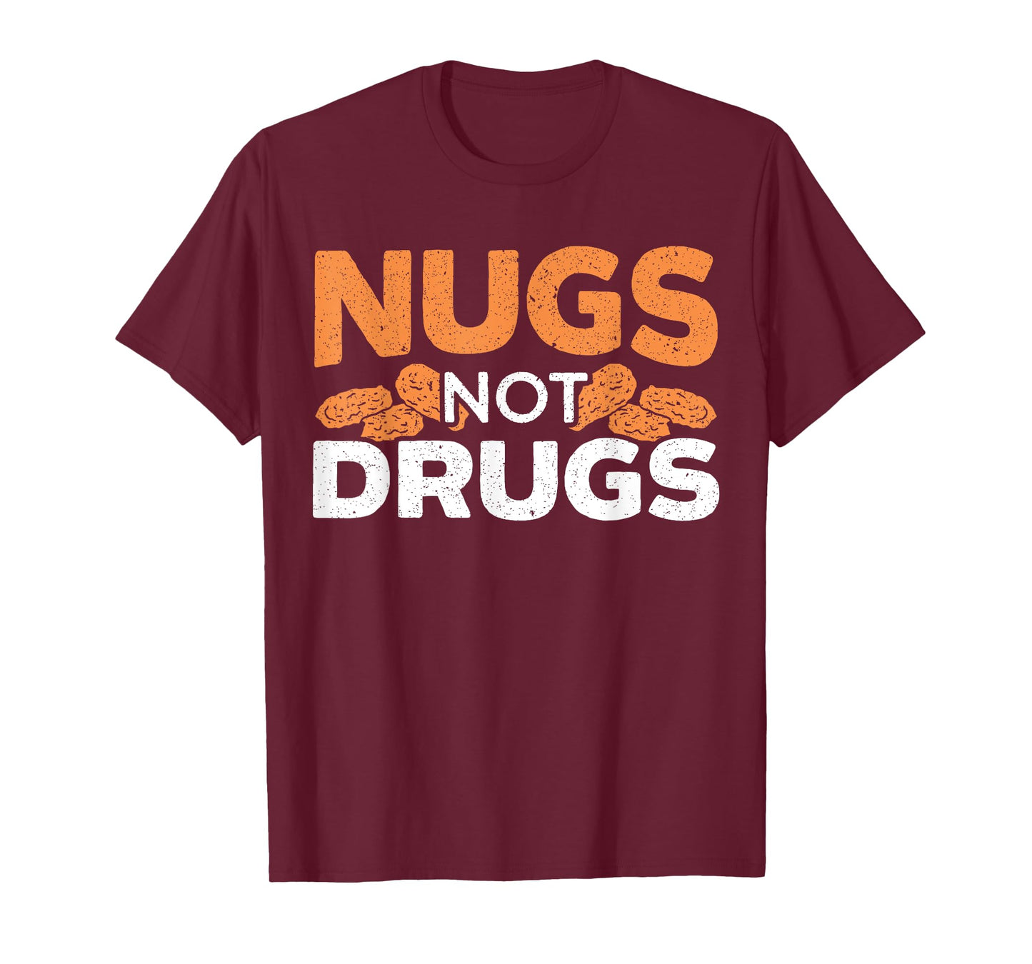 Nugs Not Drugs Foodie Fried Nuggy Chicken Nugget T-Shirt
