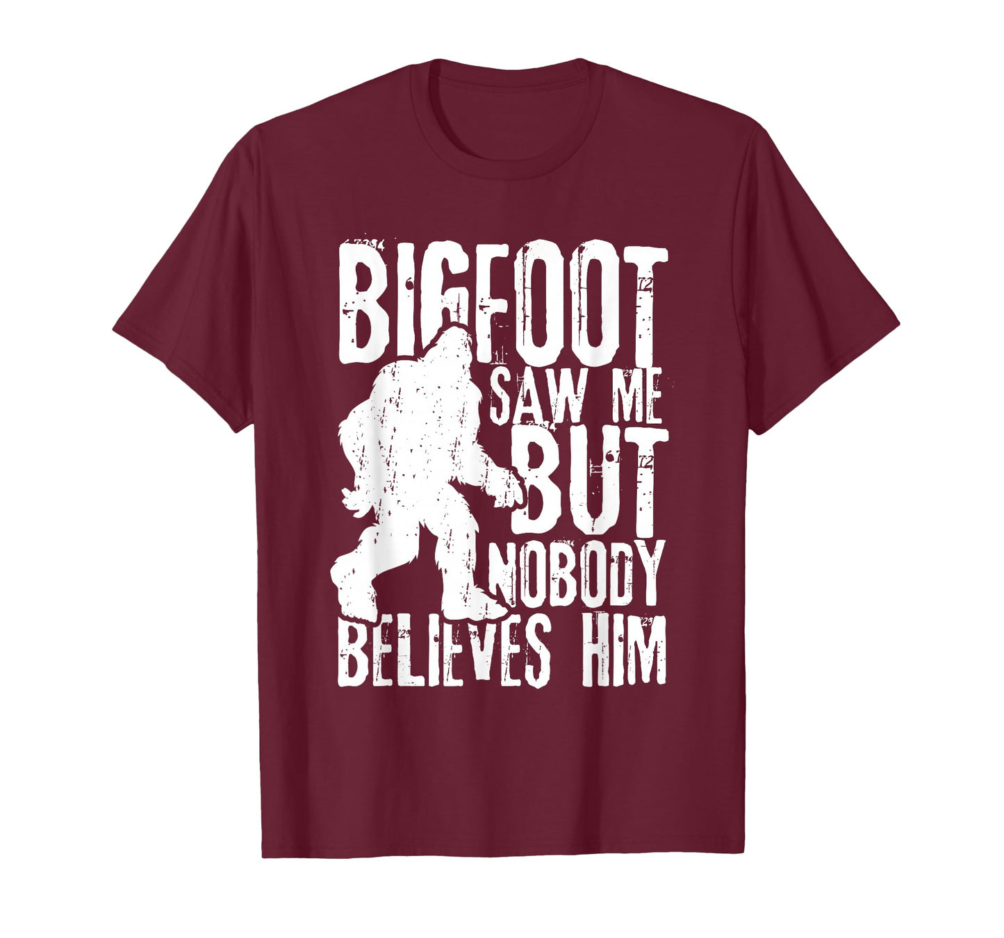 Bigfoot Saw Me But Nobody Believes Him Funny Sasquatch Quote T-Shirt