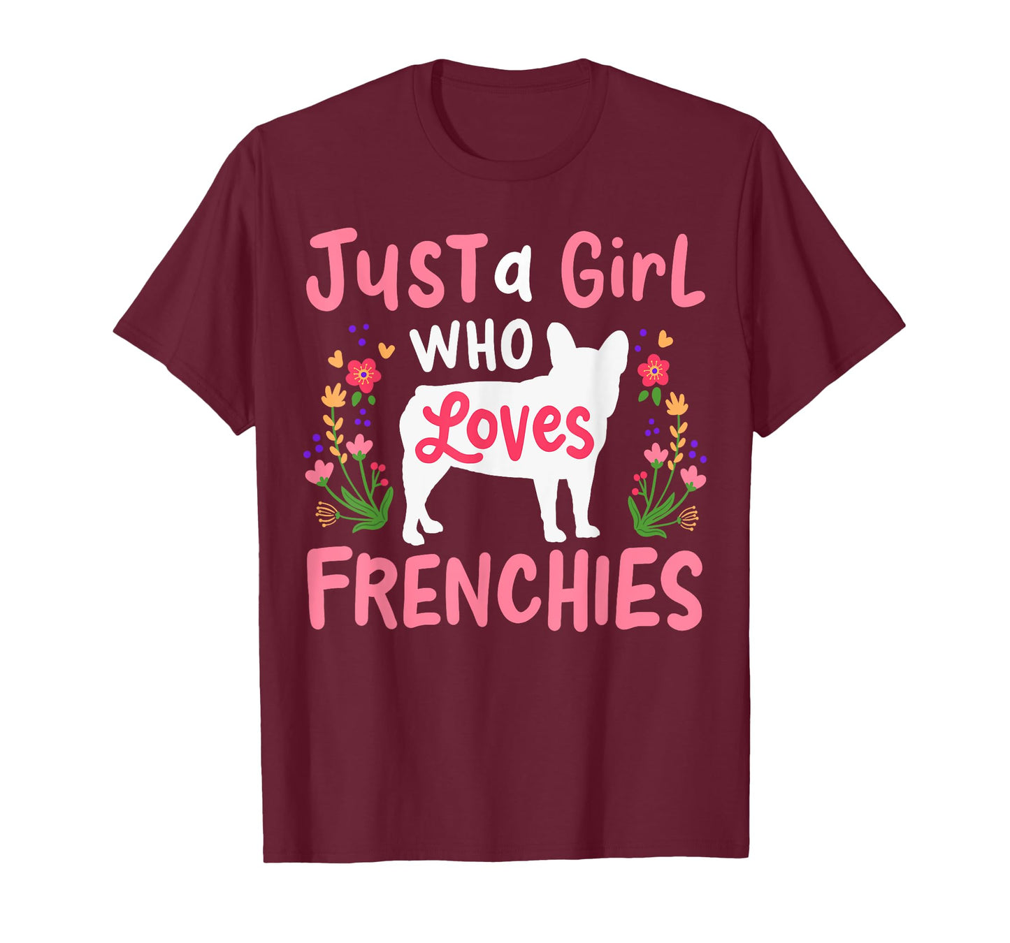 Frenchie French Bulldog Just a Girl Who Loves Frenchies T-Shirt