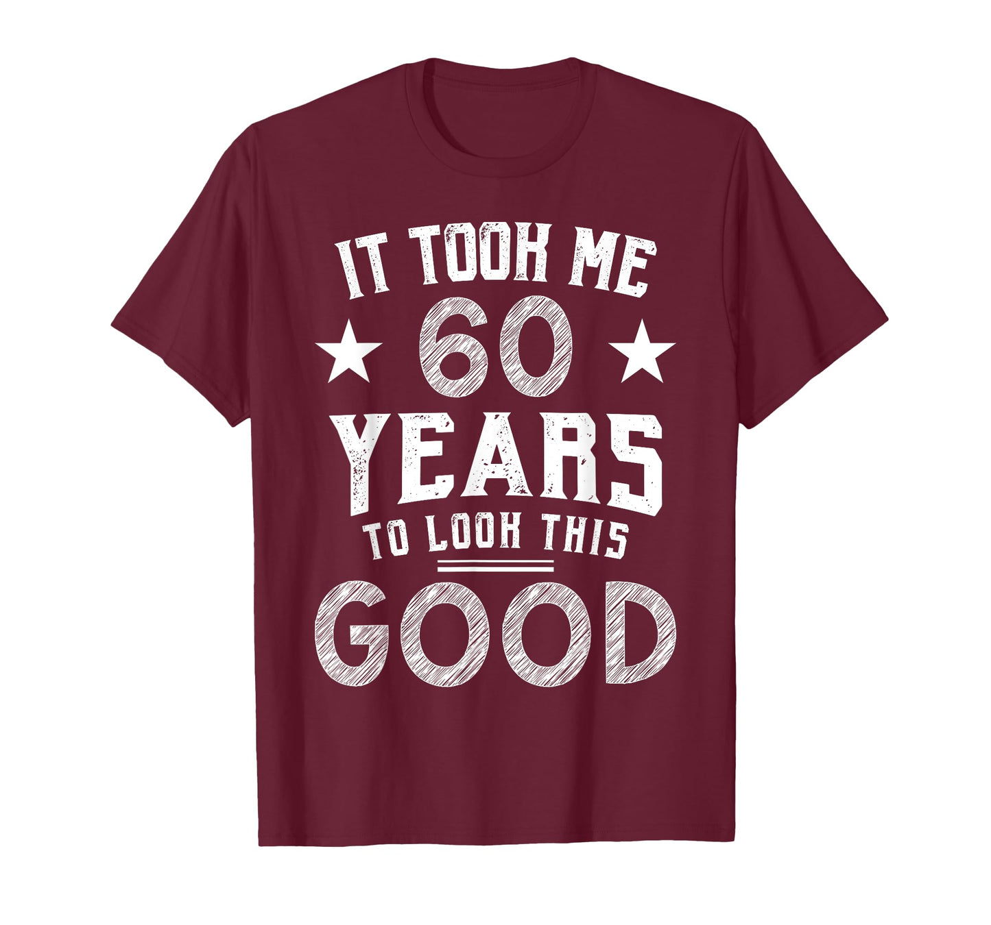 It Took Me 60 Years To Look This Good 60th Birthday Gift T-Shirt