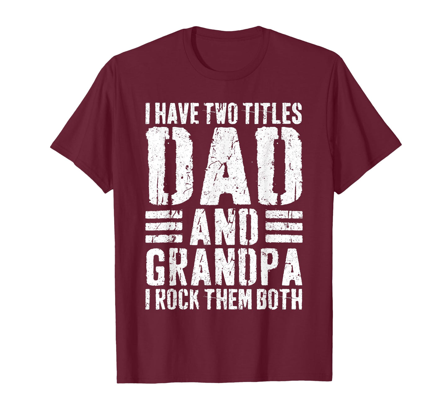 I Have Two Titles Dad And Grandpa I Rock Them Both Shirt Men T-Shirt