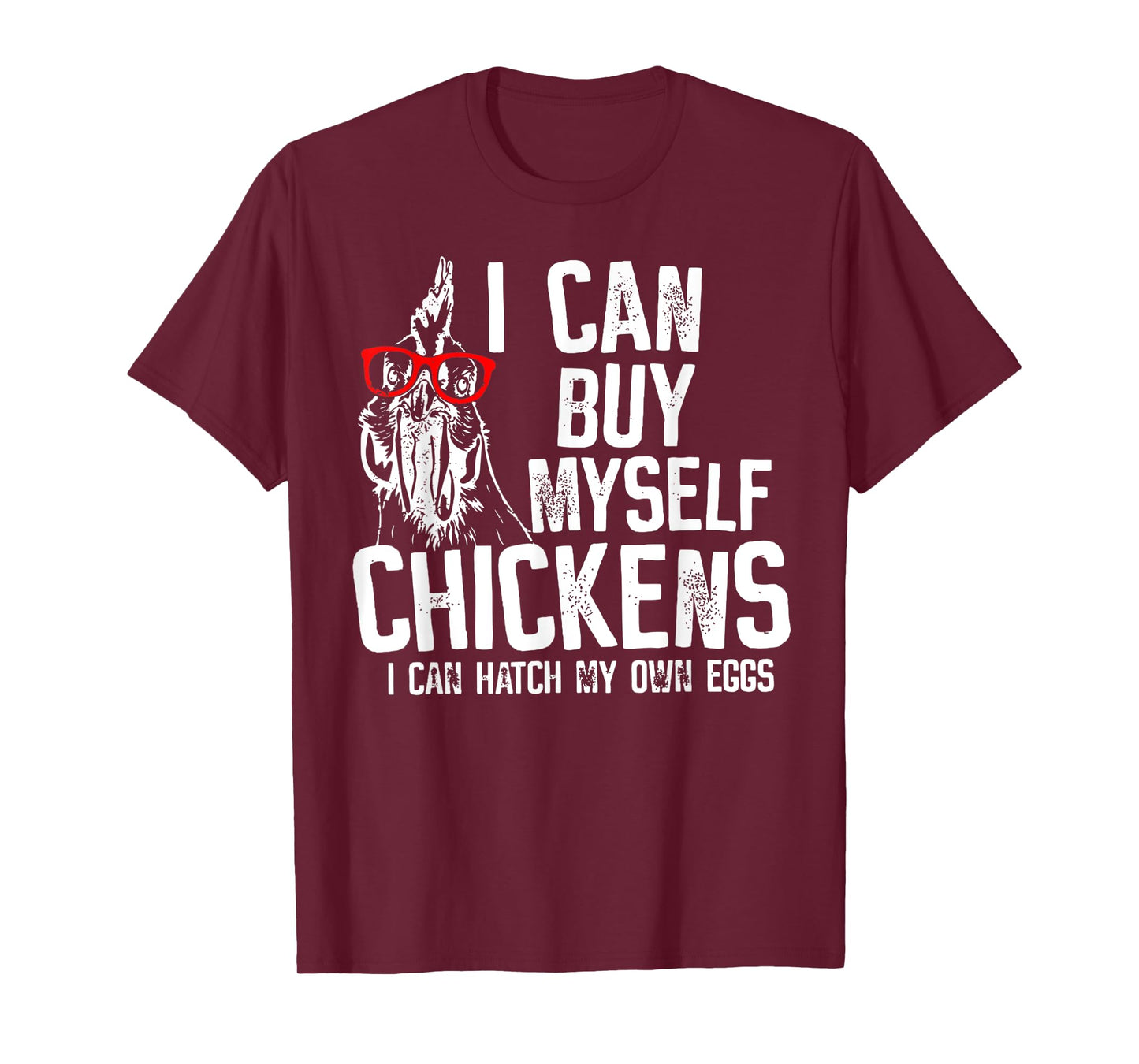 I Can Buy Myself Chickens I Can Hatch My Own Eggs T-Shirt