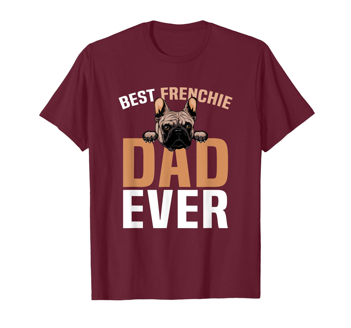 Best Frenchie Dad Ever French Bulldog Cute T-Shirt for Men