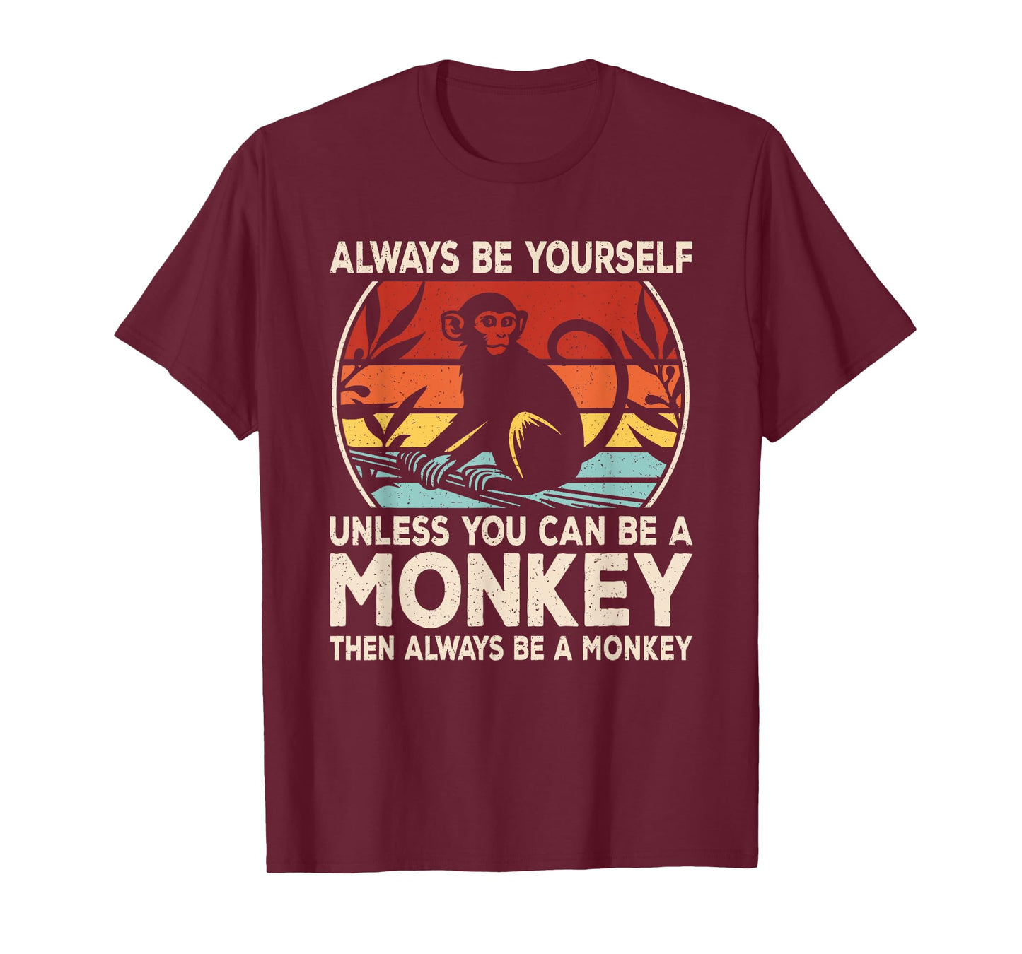 Funny Monkey Always Be Yourself Monkey Lover Men Women Kids T-Shirt