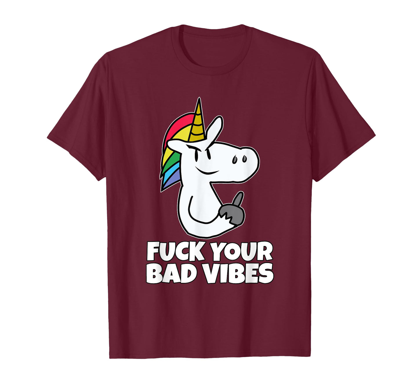 Fuck Your Bad Vibes | Vulgar Rude Crude Unicorn T-Shirt T-Shirt