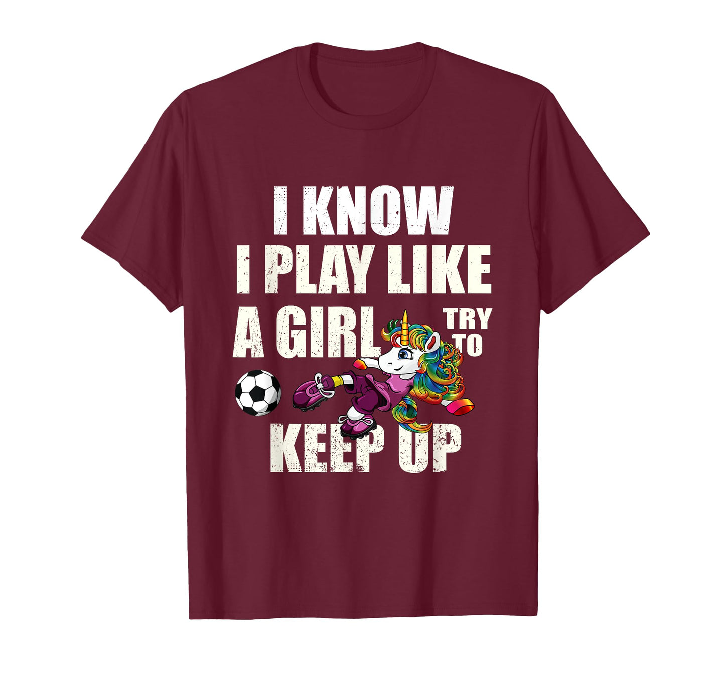 I Know I Play Football Like Girl Soccer Player Unicorn Gift T-Shirt
