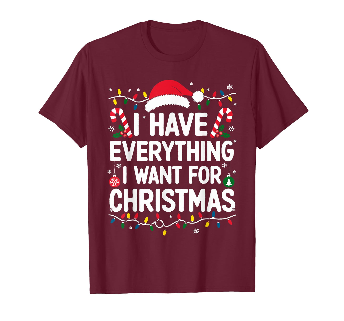I Have Everything I Want For Christmas Its Me I'm Everything T-Shirt