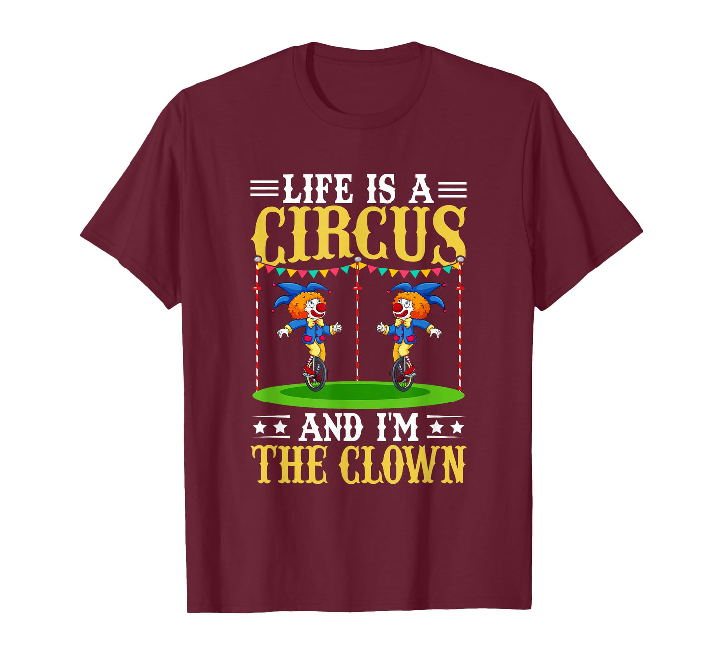 Life Is A Circus And I'm The Clown T-Shirt