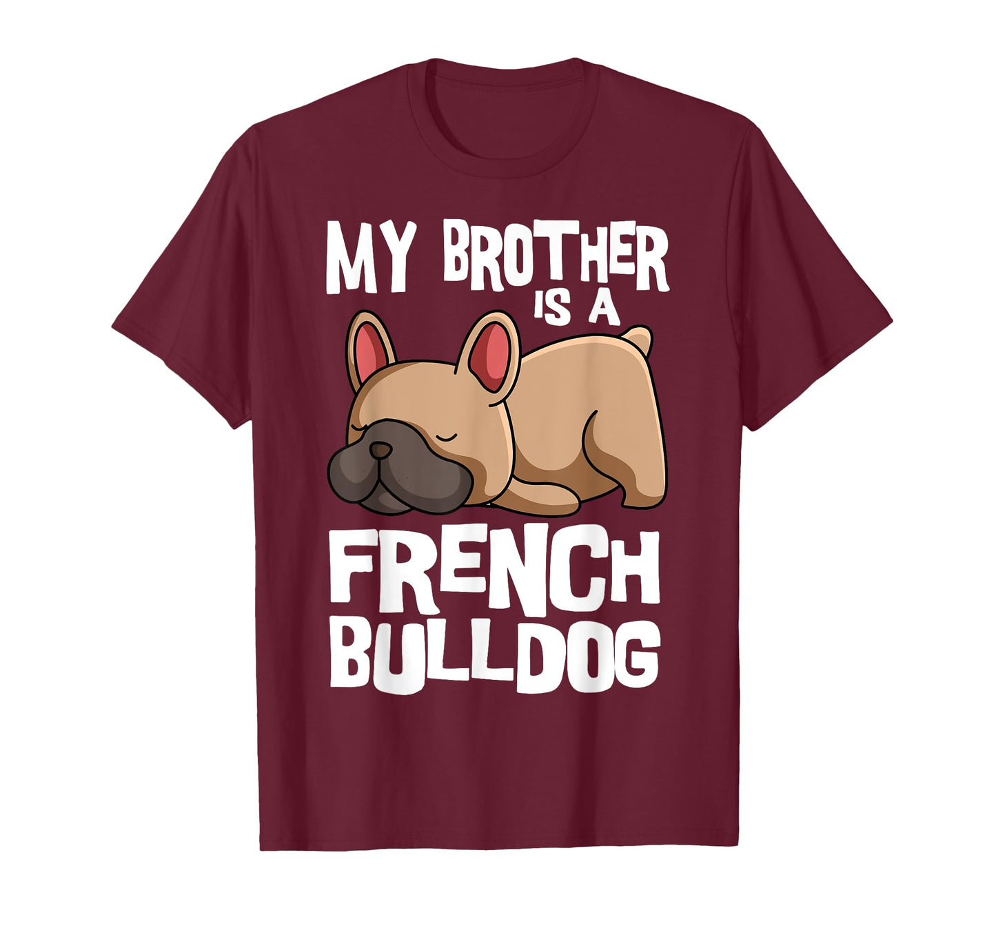 My Brother Is A French Bulldog Frenchie Dog Owner T-Shirt