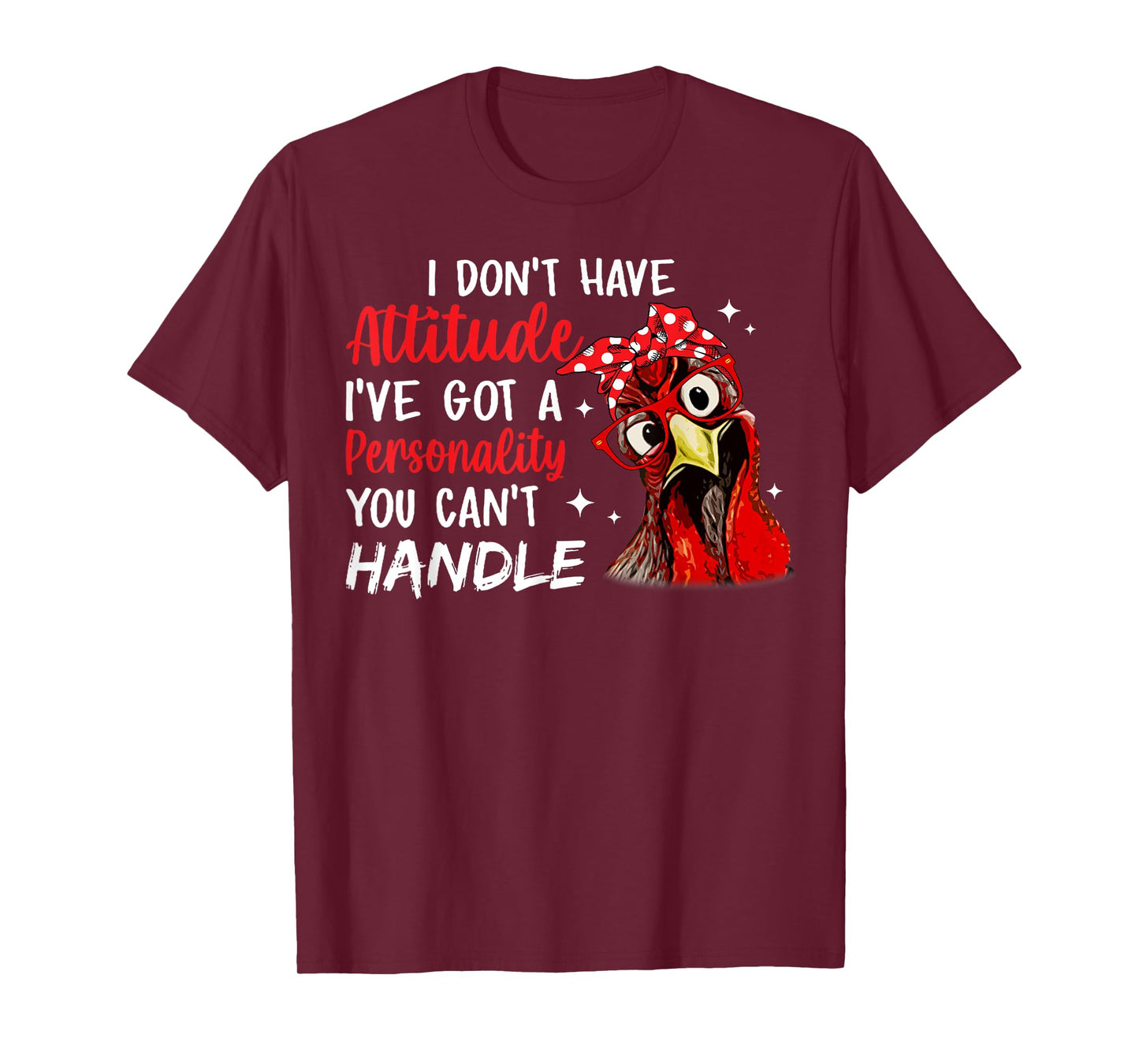 I Don't Have Attitude I've Got A Personality You Cant Handle T-Shirt