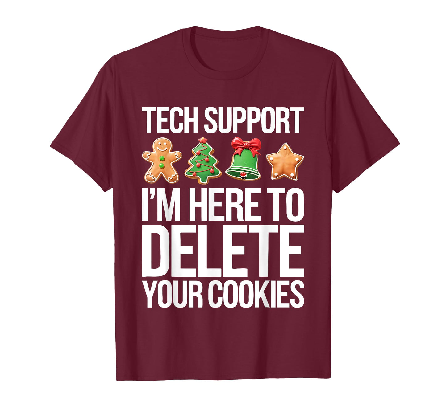 Tech Support I'm Here To Delete Your Cookies Shirt Christmas T-Shirt