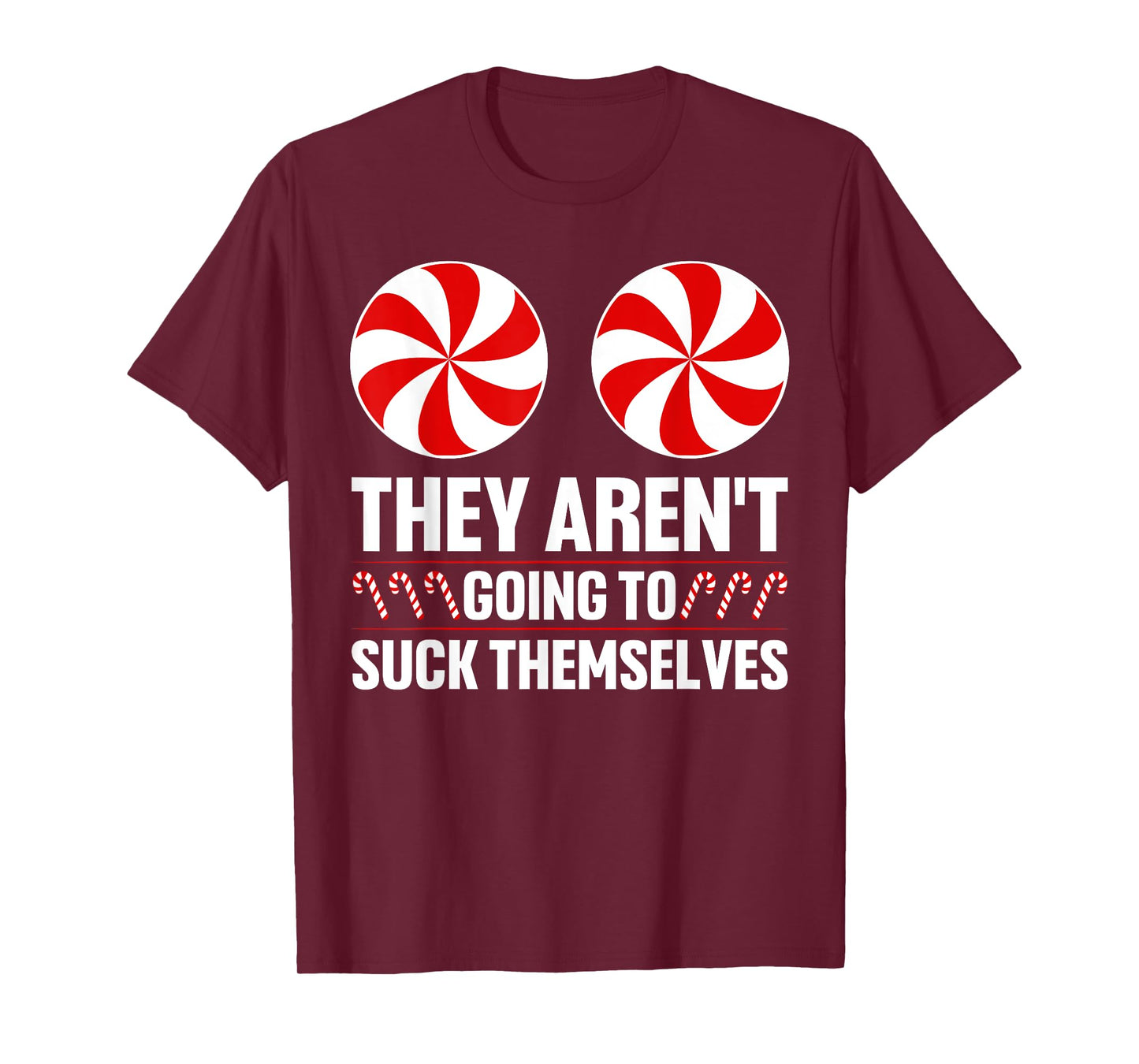 They Aren't Going To Suck Themselves Funny Rude Christmas T-Shirt