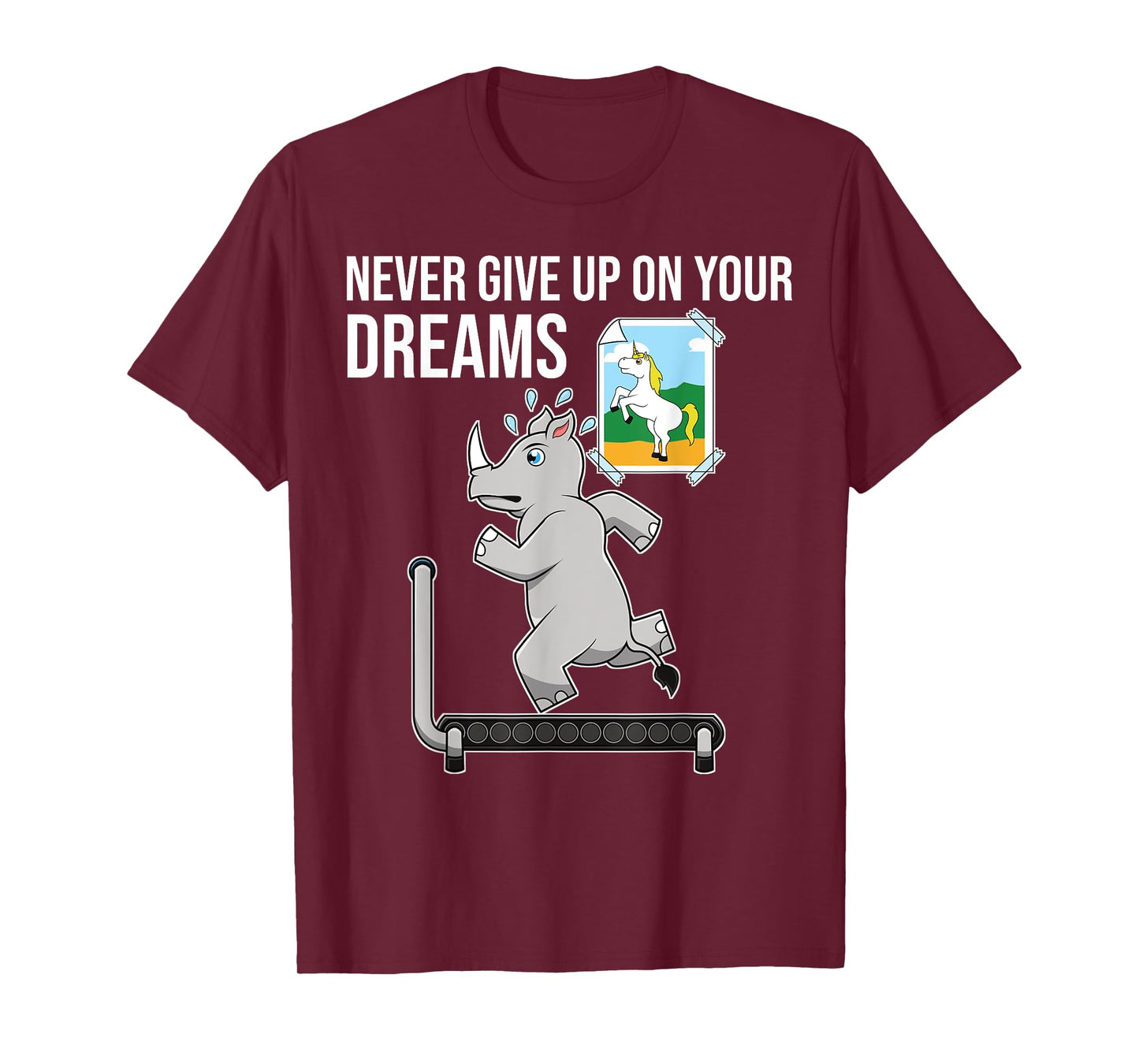 Never Give Up On Your Dreams Rhino Unicorn Treadmill T-Shirt