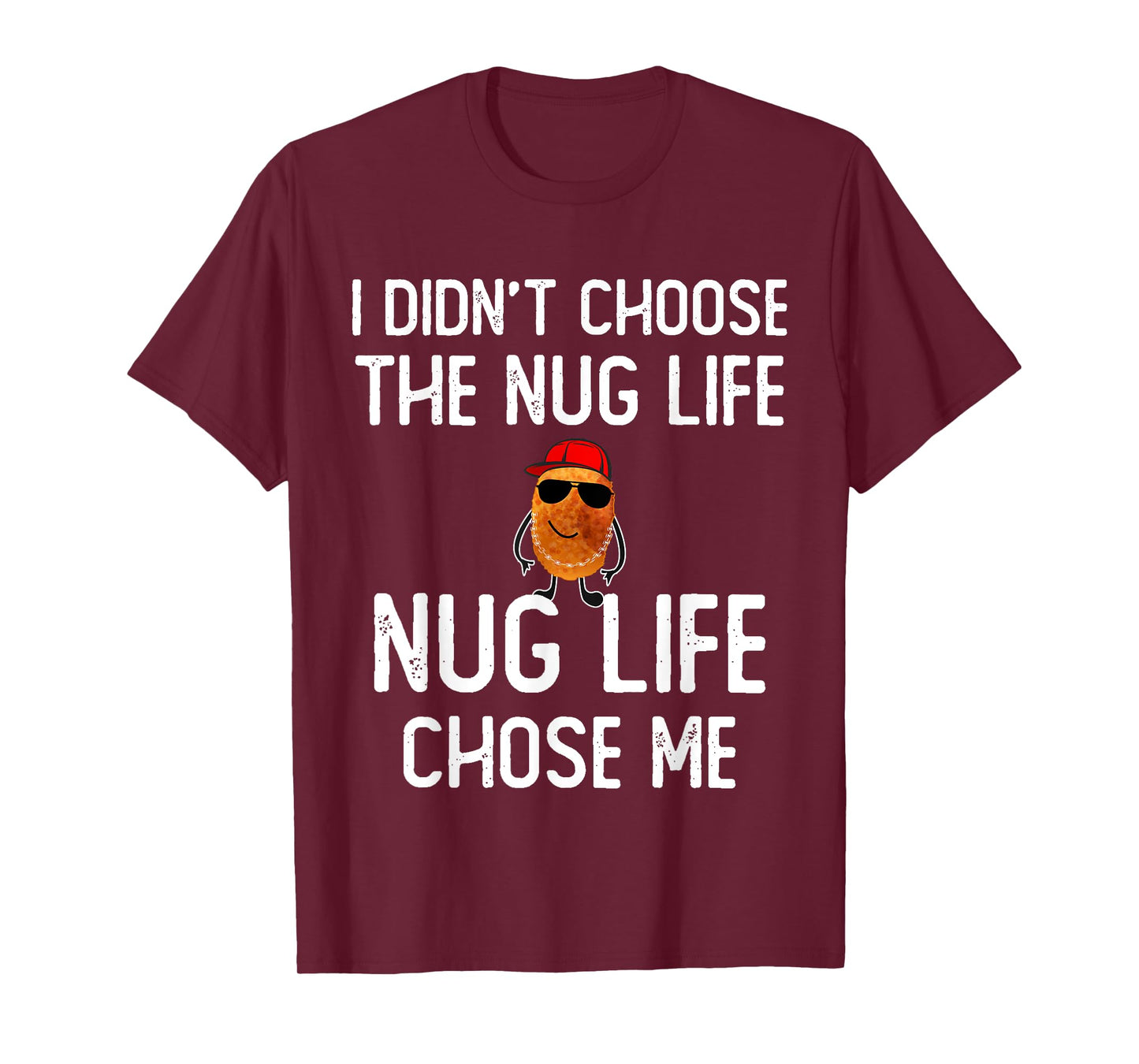 I didn't Choose the Nug Life Funny Chicken Nuggets Lover T-Shirt