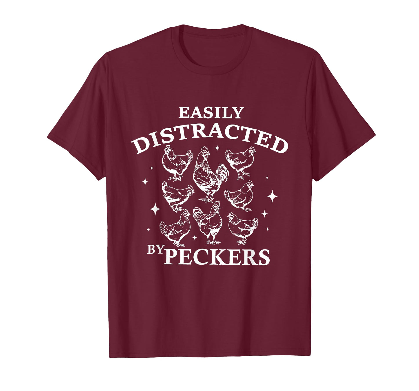Easily Distracted By Peckers Funny Chickens Shirt For Womens T-Shirt