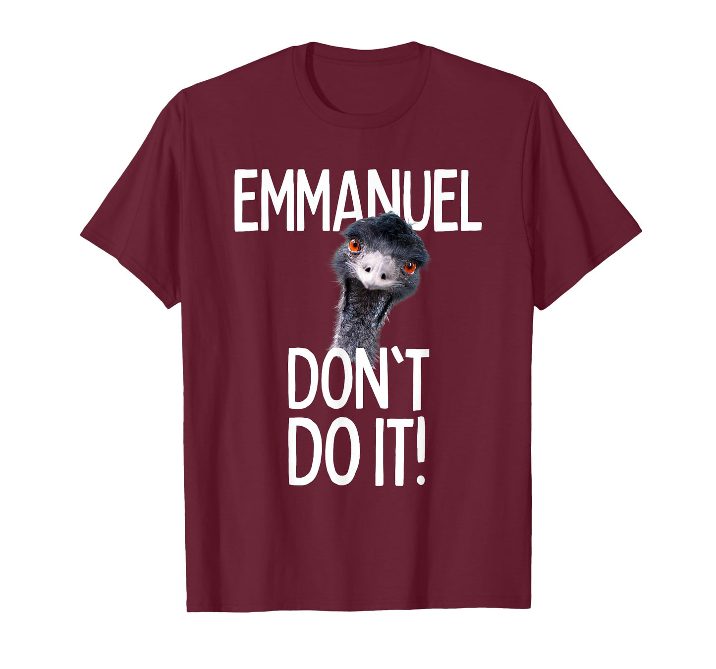 Emmanuel don't do it! Emu Funny Viral Cute Design Hit T-Shirt