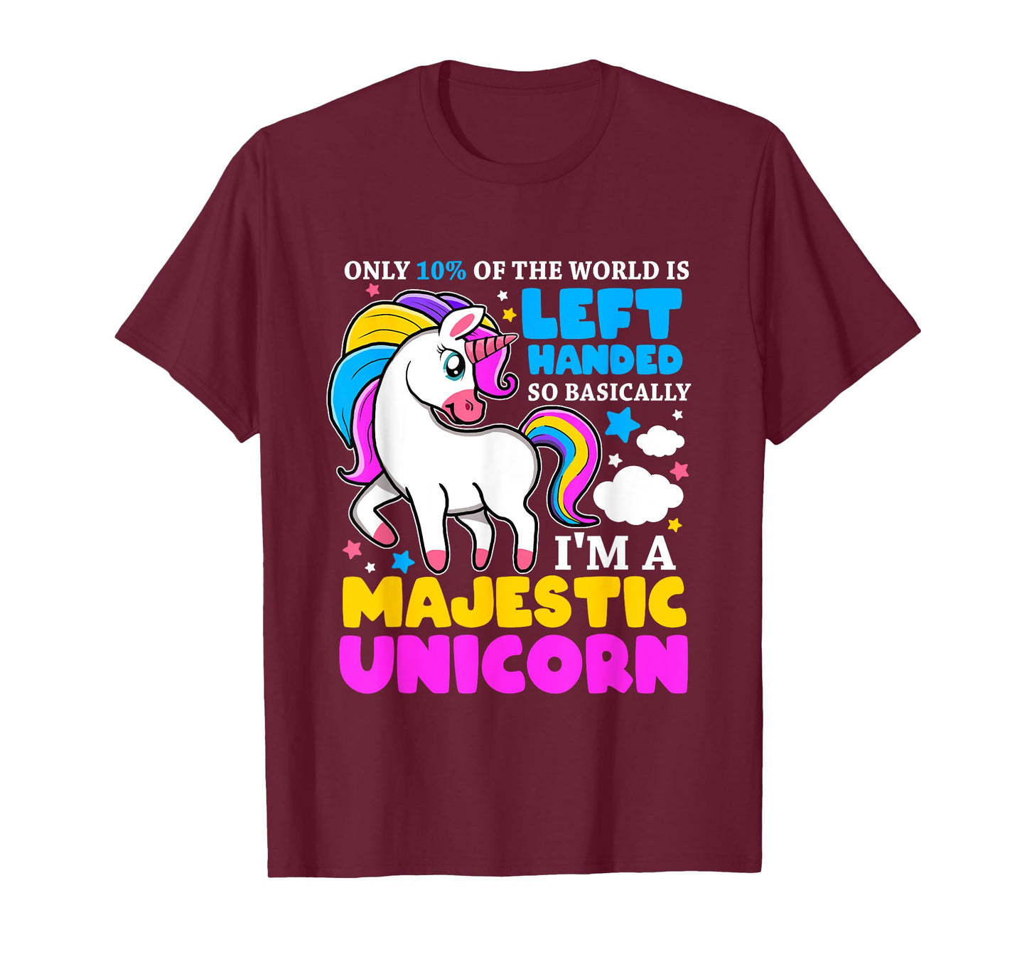 Only 2% Of The World Is Left Handed I'm A Majestic Unicorn T-Shirt