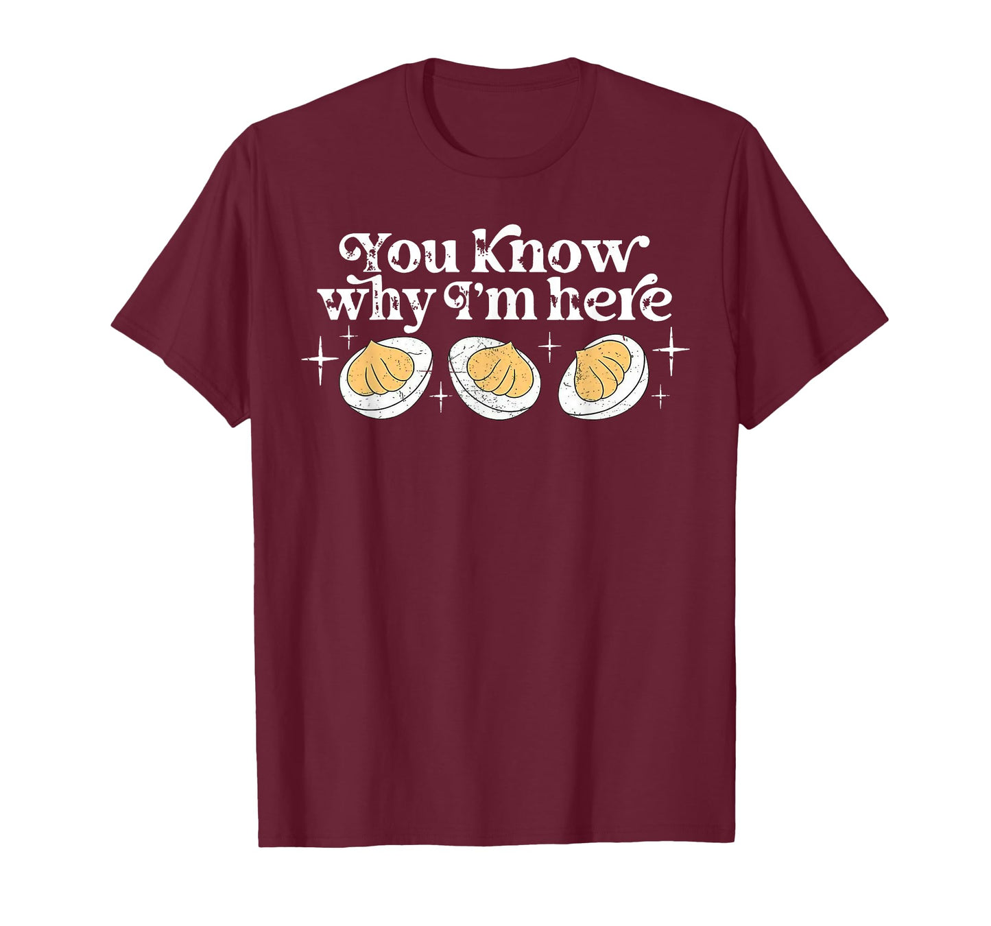 You Know Why I’m Here Deviled Eggs Thankful Thanksgiving T-Shirt