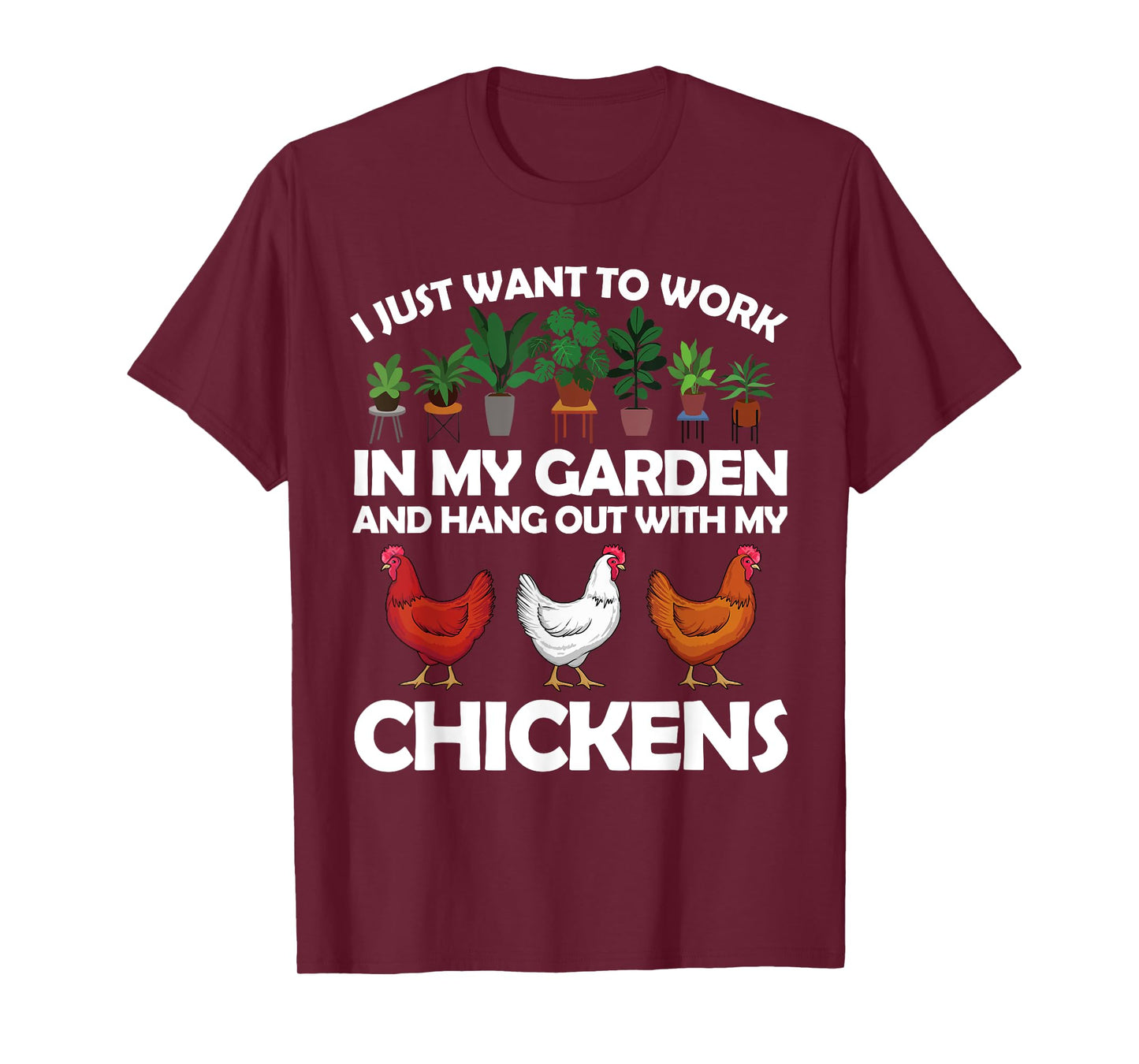 Funny Chicken For Men Women Gardening Chicken Lovers Garden T-Shirt