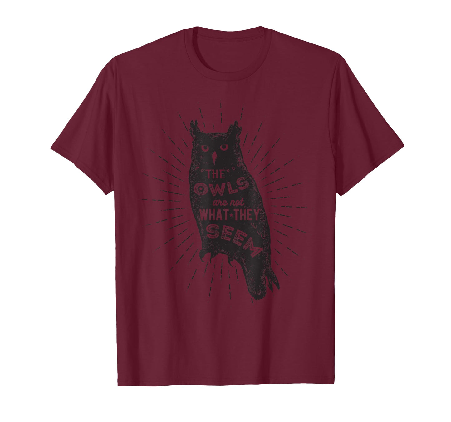 The Owls Are Not What They Seem - Funny Owl Bird Quote T-Shirt