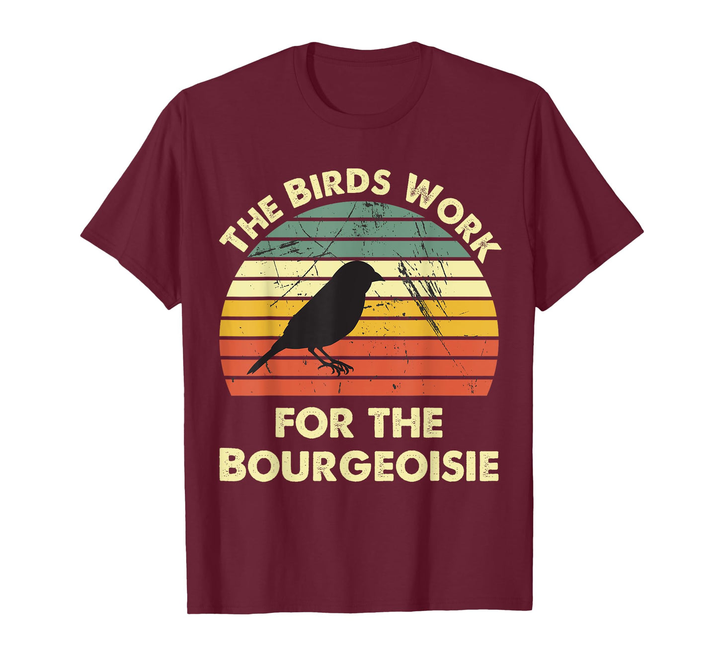 Funny The Birds Work for the Bourgeoisie T-Shirt