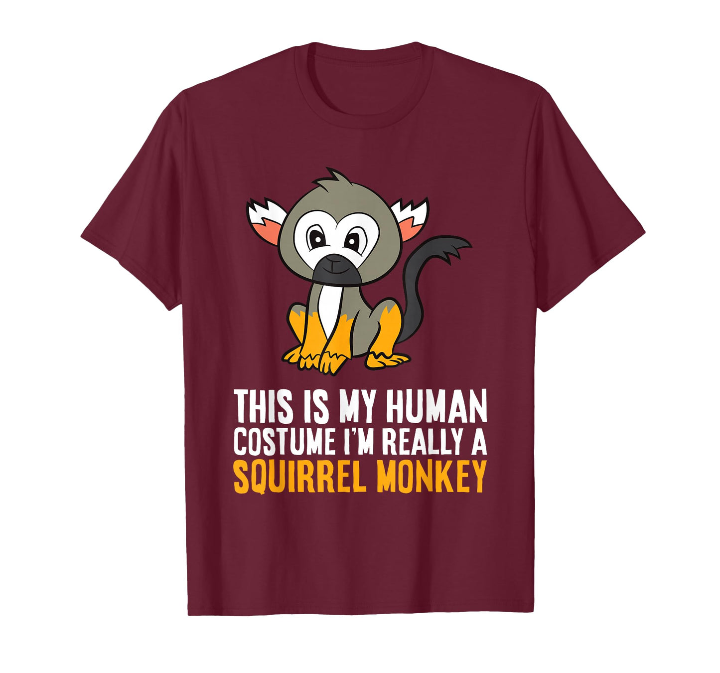 This Is My Human Costume Im Really A Squirrel Monkey T-Shirt
