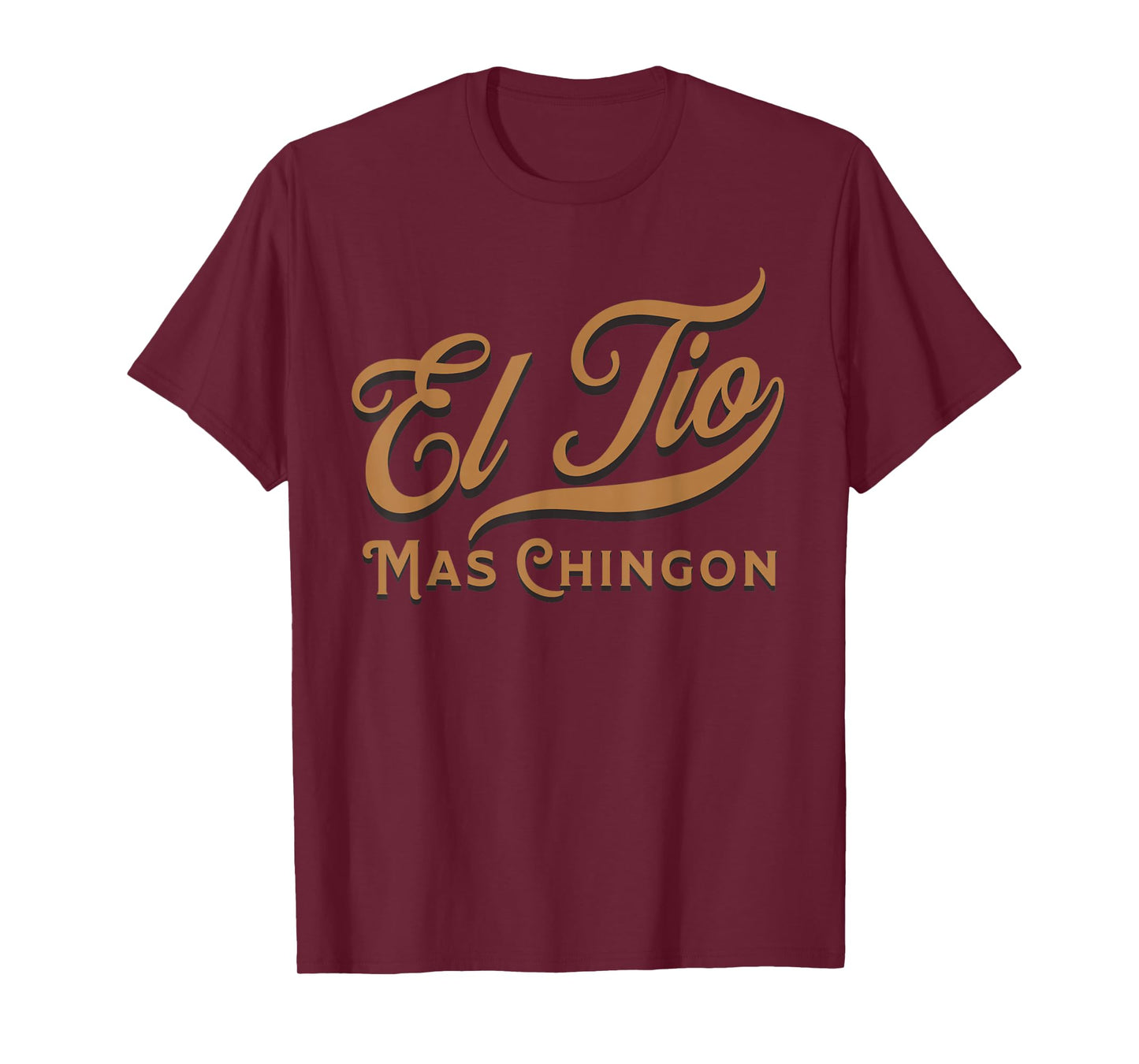 EL TIO MAS CHINGON T-Shirt
