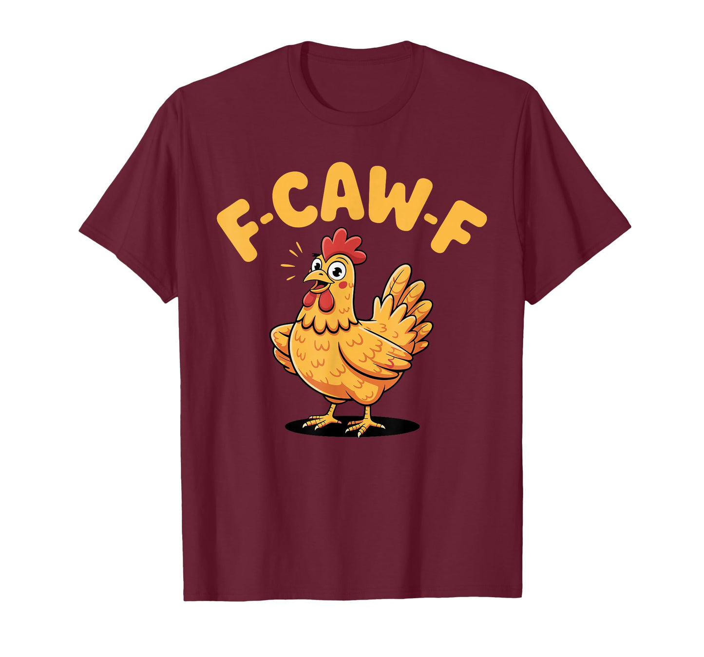 F-Caw-F Chicken FCAWF Chicken T-Shirt