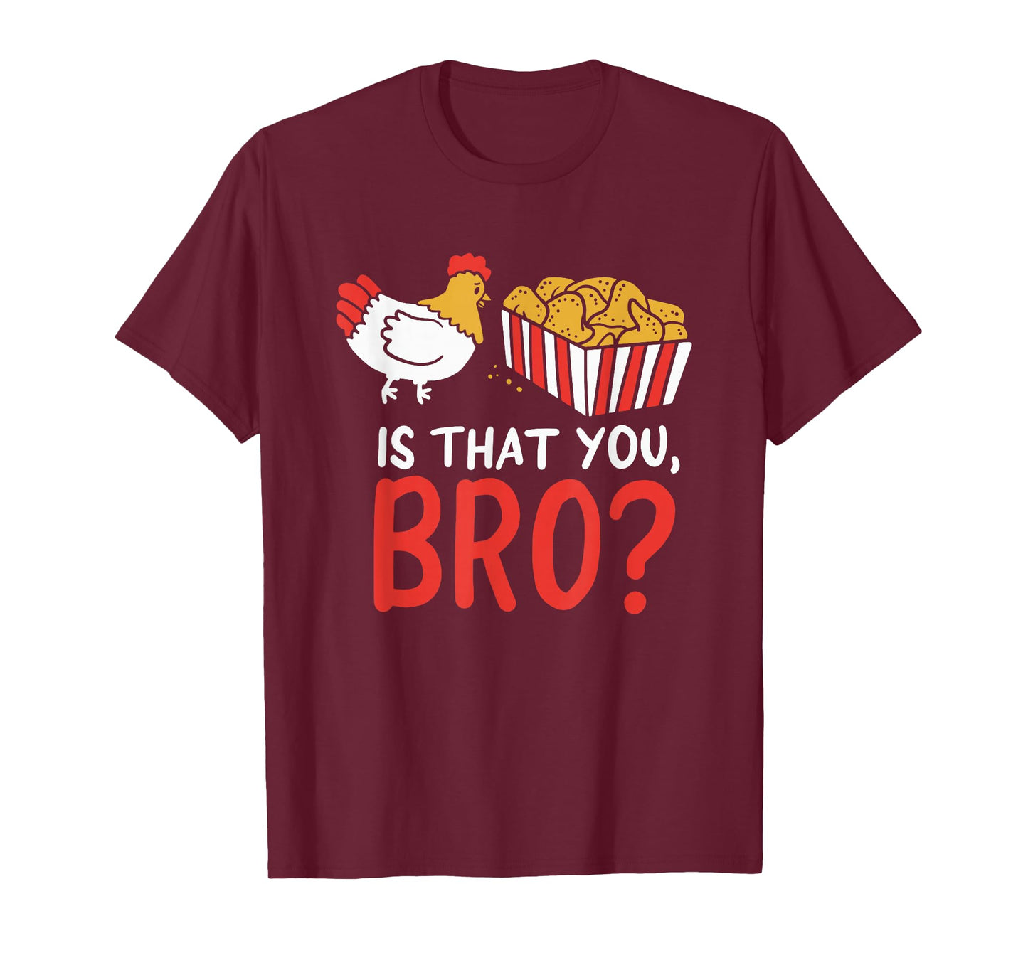 Nug Life - Funny Chicken - Are You That Brother? Joke T-Shirt