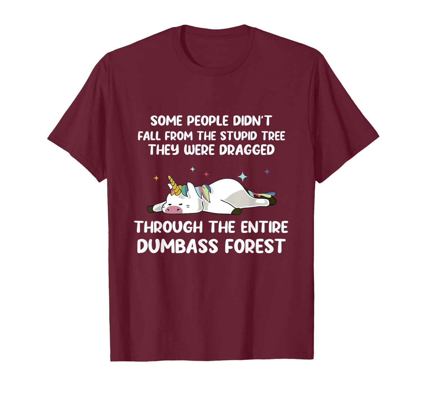Some People Didn't Fall From The Stupid Tree Funny Unicorn T-Shirt