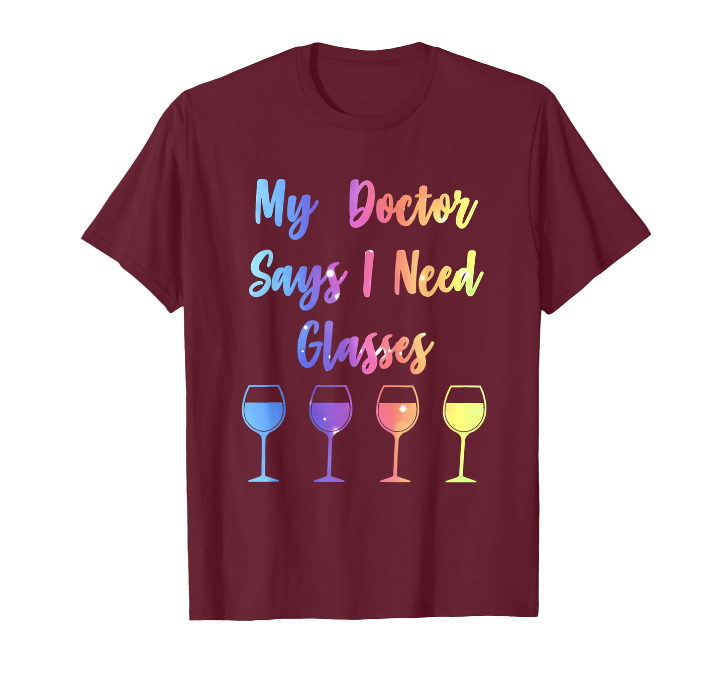 My Doctor Says I Need Glasses Funny Wine Lover T-Shirt