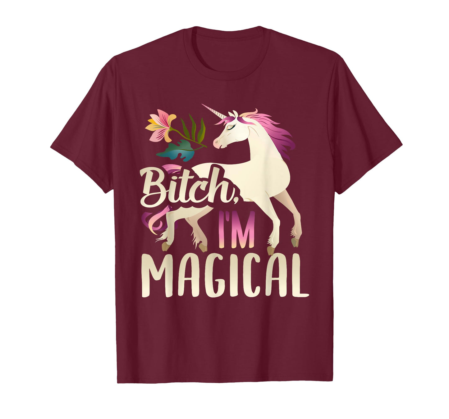 Bitch I'm Magical Funny Unicorn T-Shirt T-Shirt