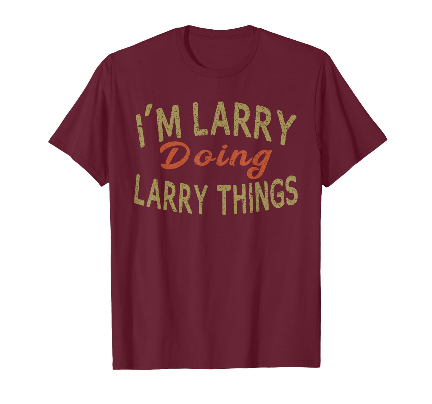 I'M LARRY DOING LARRY THINGS Funny Saying Gift T-Shirt Tee T-Shirt