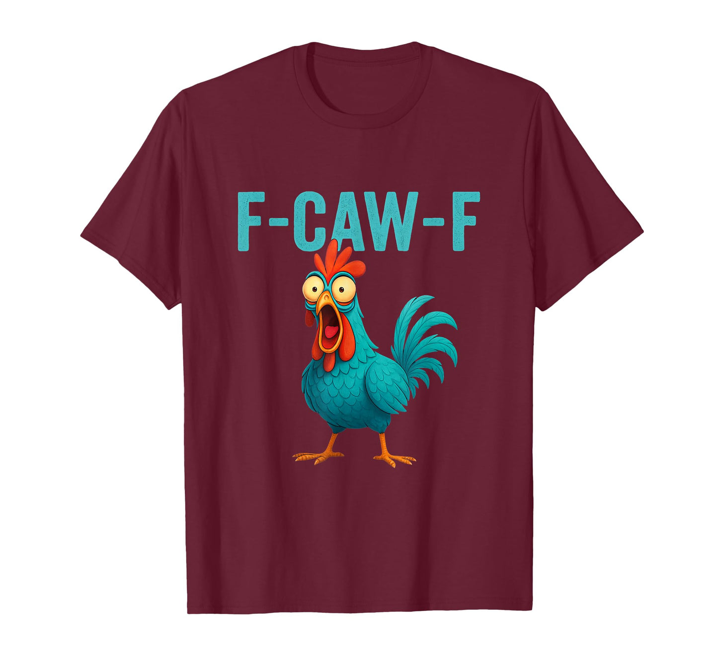 F-CAW-F Funny Rooster Chicken Farm Animal Humor Bird Lovers T-Shirt