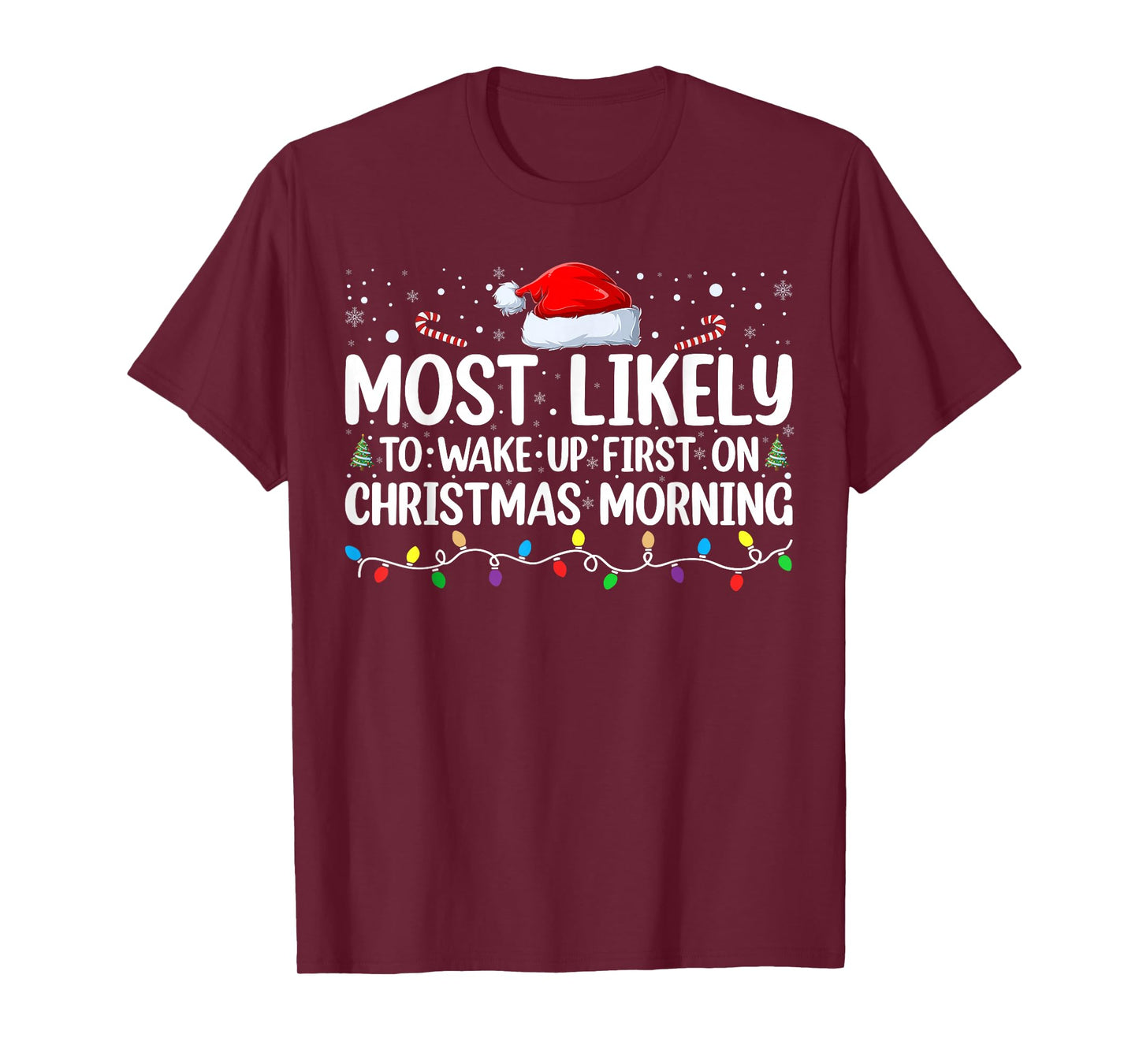 Most Likely To Wake Up First On Christmas Morning Xmas Light T-Shirt
