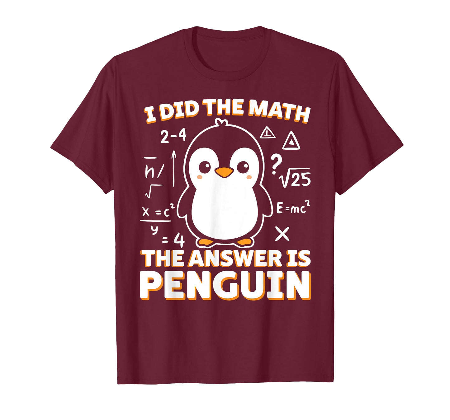 Funny I Did The Math The Answer is Penguin Penguin Lover T-Shirt