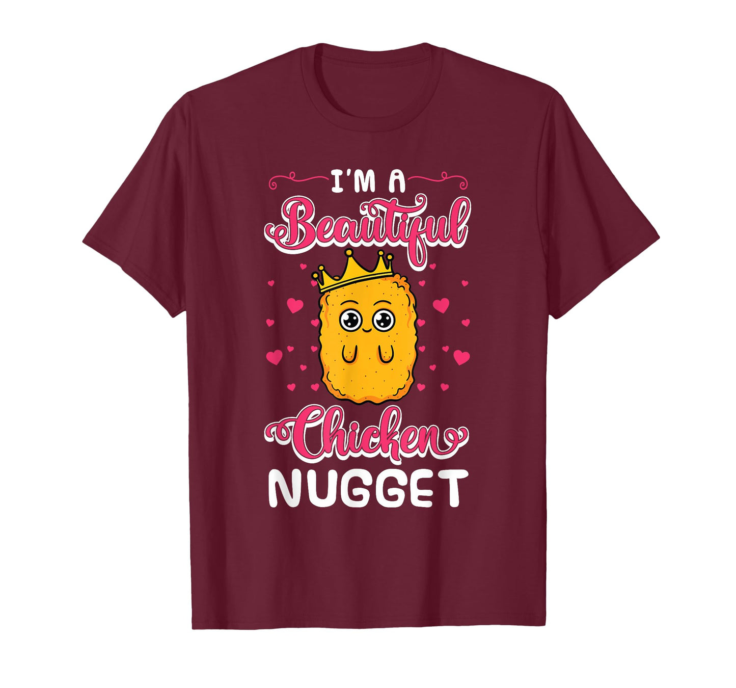 I'm A Beautiful Chicken Nugget Fans Nuggies Lover Nug Eaters T-Shirt