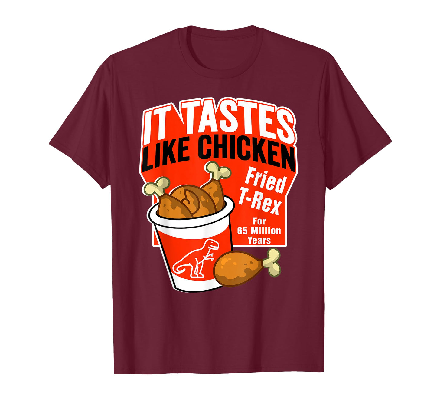 Funny T-Rex Dinosaur Tastes Like Chicken Bucket Legs Breasts T-Shirt