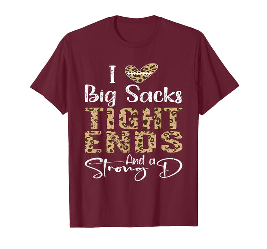 I Love Big Sacks Tight Ends and A Strong D Football Leopard T-Shirt