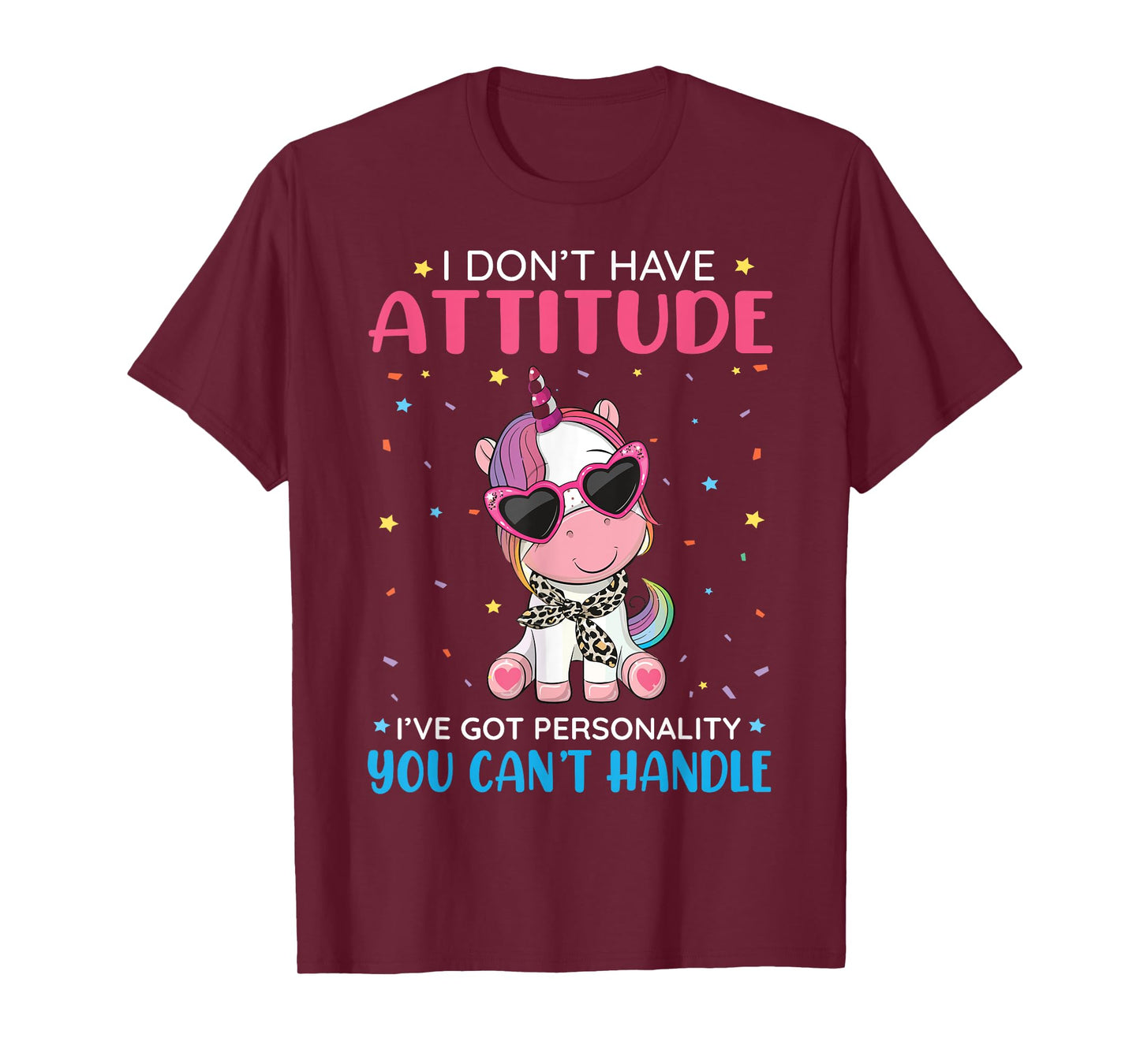 Unicorn I Don't Have Attitude Personality You Can't Handle T-Shirt