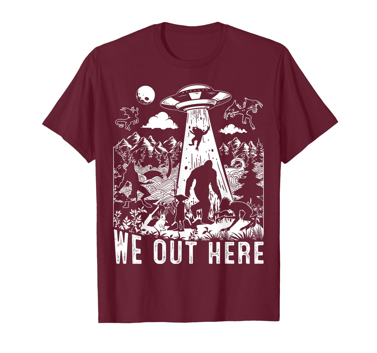 We Out Here Support All Your Local Mythical Cryptid Monsters T-Shirt