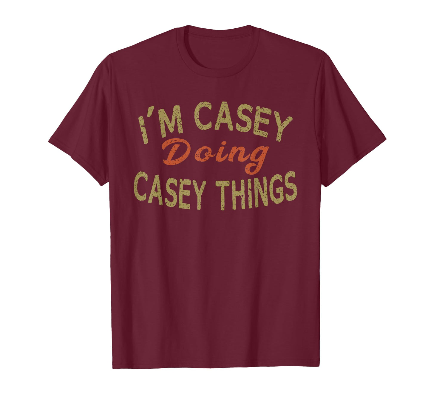 I'M CASEY DOING CASEY THINGS Funny Saying Gift T-Shirt Tee T-Shirt