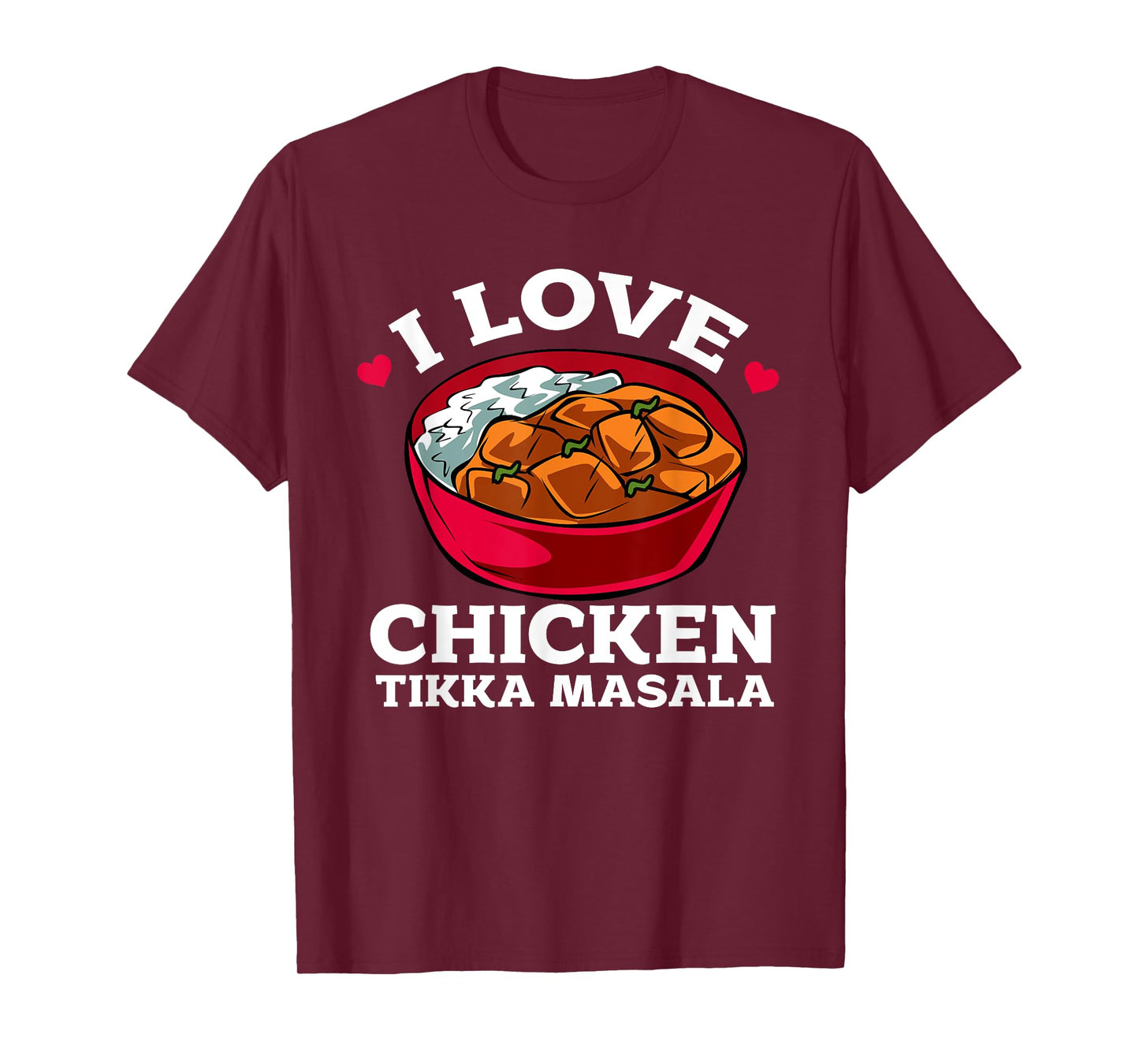 I Love Chicken Tikka Masala T-Shirt